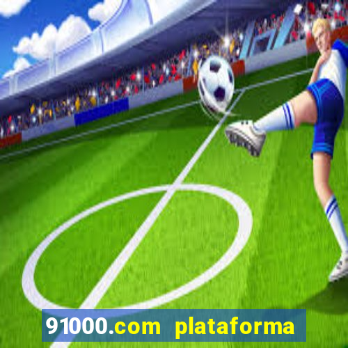 91000.com plataforma de jogos